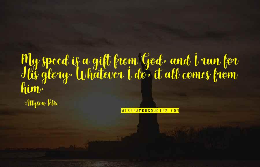 Crucible Lying Quotes By Allyson Felix: My speed is a gift from God, and Crucible Lying Quotes By Allyson Felix: My speed is a gift from God, and