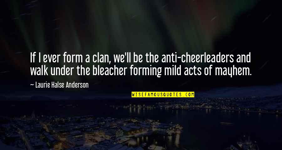 Crucible Purpose Quotes By Laurie Halse Anderson: If I ever form a clan, we'll be Crucible Purpose Quotes By Laurie Halse Anderson: If I ever form a clan, we'll be