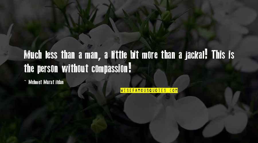 Crucible Witchcraft Accusation Quotes By Mehmet Murat Ildan: Much less than a man, a little bit Crucible Witchcraft Accusation Quotes By Mehmet Murat Ildan: Much less than a man, a little bit