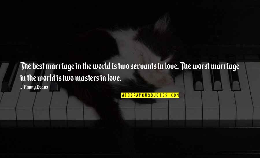 Crucifictorious Friday Quotes By Jimmy Evans: The best marriage in the world is two