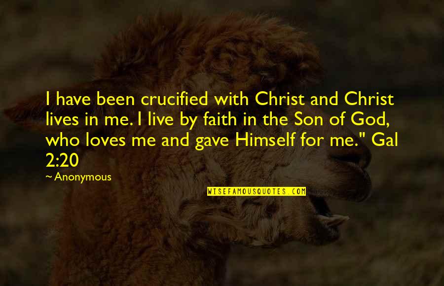 Crucified Christ Quotes By Anonymous: I have been crucified with Christ and Christ