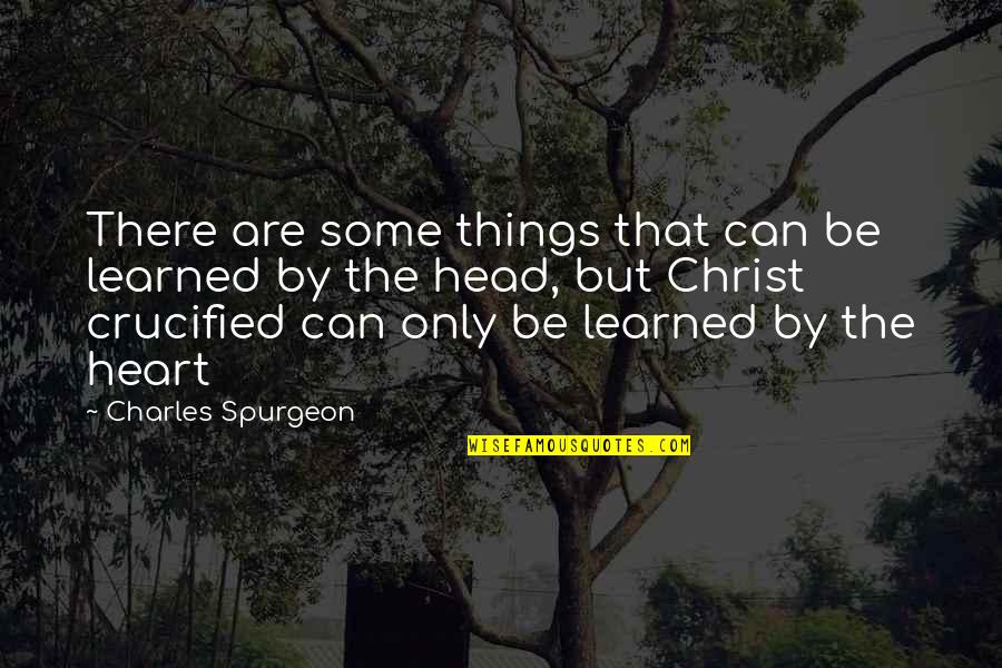 Crucified Christ Quotes By Charles Spurgeon: There are some things that can be learned