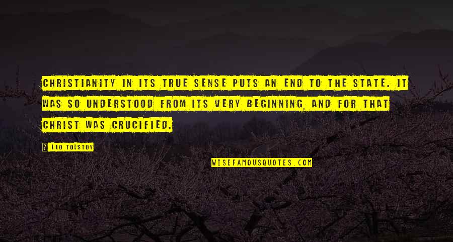 Crucified Christ Quotes By Leo Tolstoy: Christianity in its true sense puts an end
