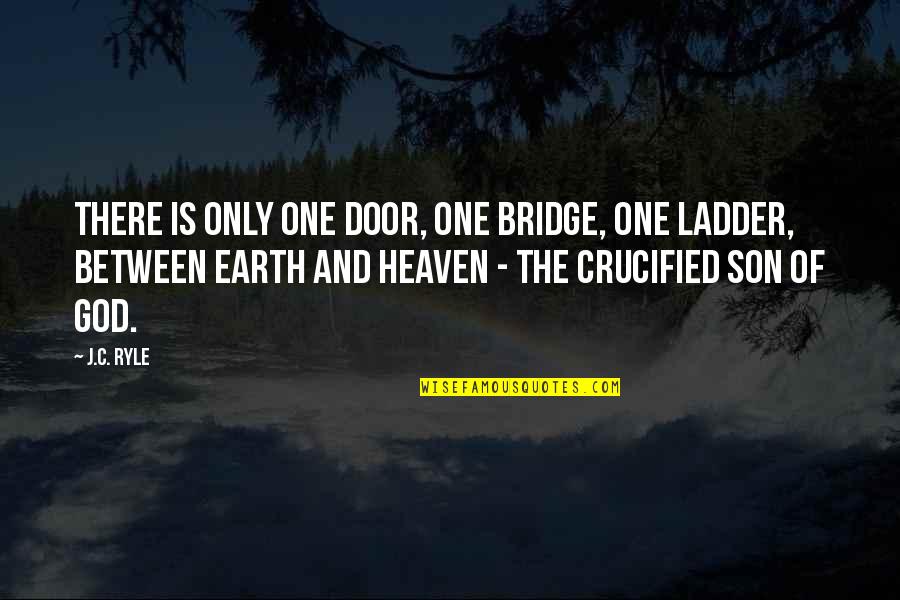 Crucified Quotes By J.C. Ryle: There is only one door, one bridge, one