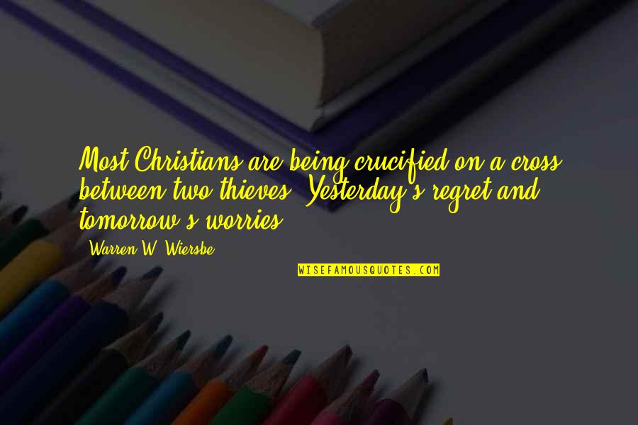 Crucified Quotes By Warren W. Wiersbe: Most Christians are being crucified on a cross