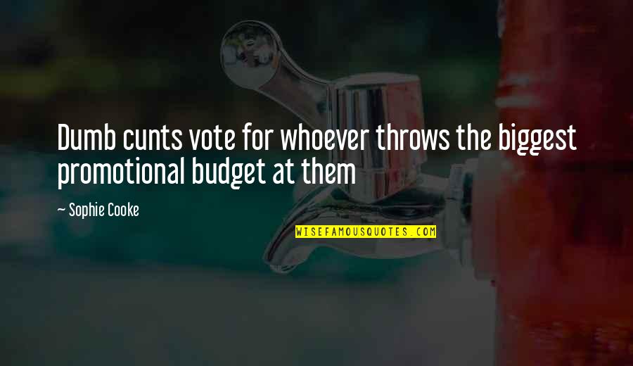 Crucifier Navy Quotes By Sophie Cooke: Dumb cunts vote for whoever throws the biggest