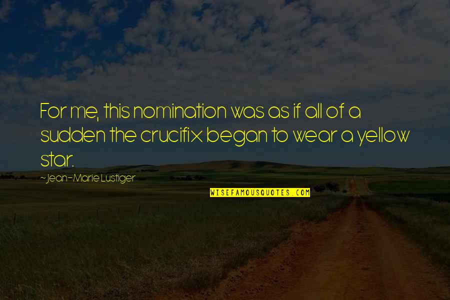 Crucifix Quotes By Jean-Marie Lustiger: For me, this nomination was as if all