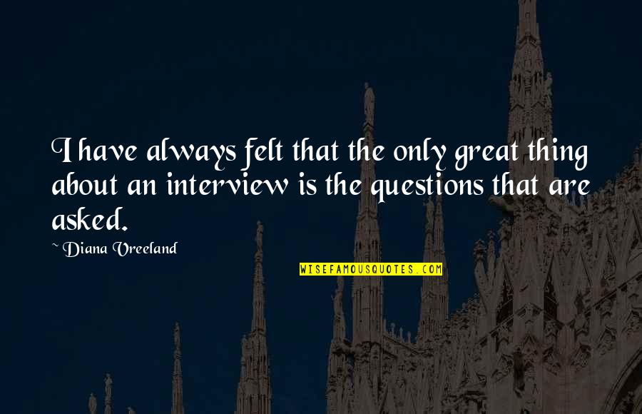 Crucifixations Quotes By Diana Vreeland: I have always felt that the only great Crucifixations Quotes By Diana Vreeland: I have always felt that the only great
