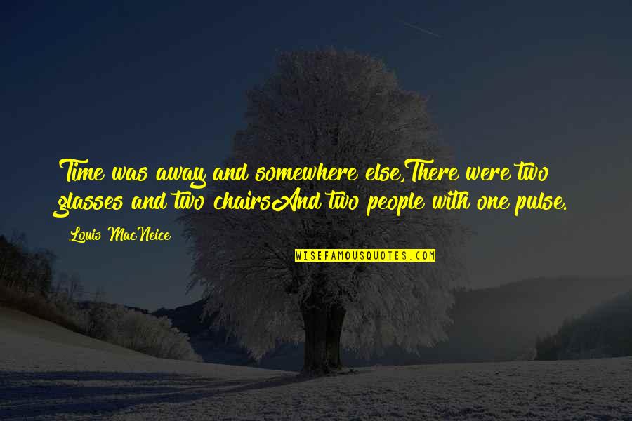 Crucifixations Quotes By Louis MacNeice: Time was away and somewhere else,There were two Crucifixations Quotes By Louis MacNeice: Time was away and somewhere else,There were two