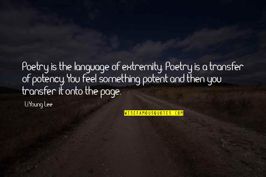 Crucifixion Bible Quotes By Li-Young Lee: Poetry is the language of extremity. Poetry is