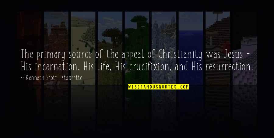 Crucifixion Resurrection Quotes By Kenneth Scott Latourette: The primary source of the appeal of Christianity