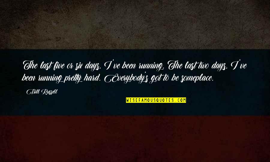 Crucifixo Frontal Baixo Quotes By Bill Russell: The last five or six days, I've been Crucifixo Frontal Baixo Quotes By Bill Russell: The last five or six days, I've been