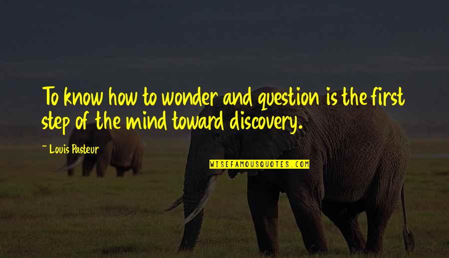 Cruciform Quotes By Louis Pasteur: To know how to wonder and question is