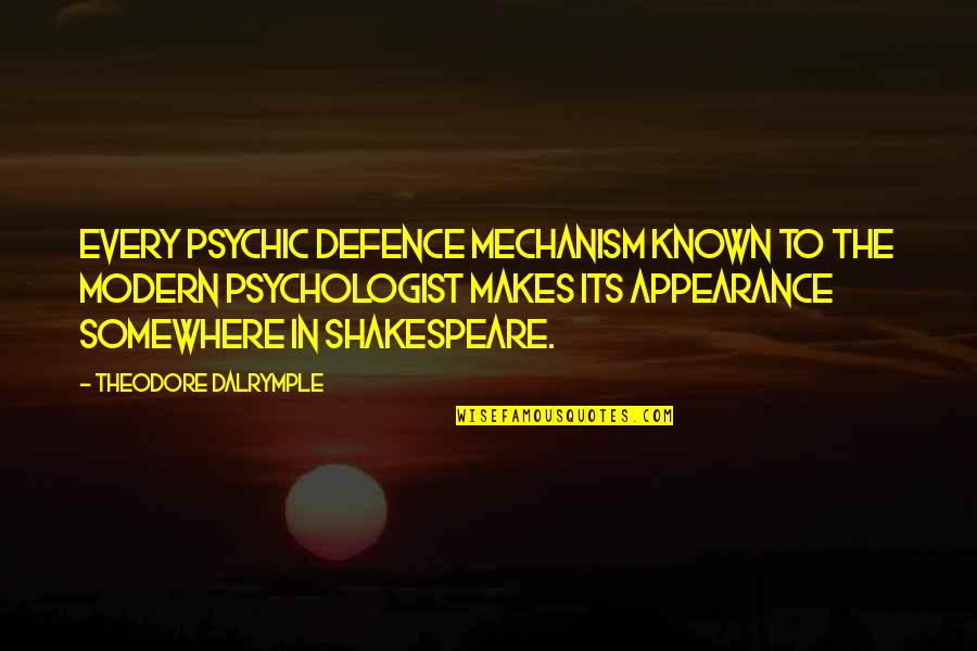 Cruddy Lynda Quotes By Theodore Dalrymple: every psychic defence mechanism known to the modern Cruddy Lynda Quotes By Theodore Dalrymple: every psychic defence mechanism known to the modern