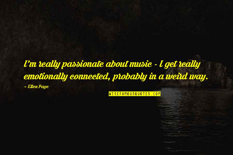 Cruddy Quotes By Ellen Page: I'm really passionate about music - I get