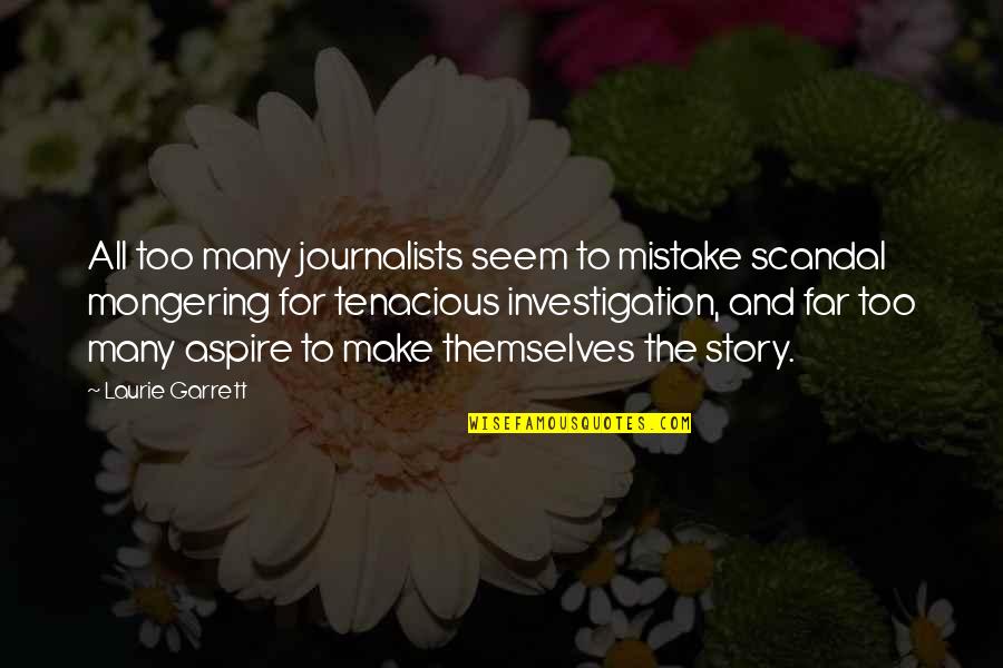 Cruddy Quotes By Laurie Garrett: All too many journalists seem to mistake scandal
