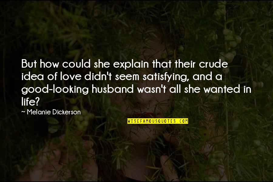 Crude Love Quotes By Melanie Dickerson: But how could she explain that their crude