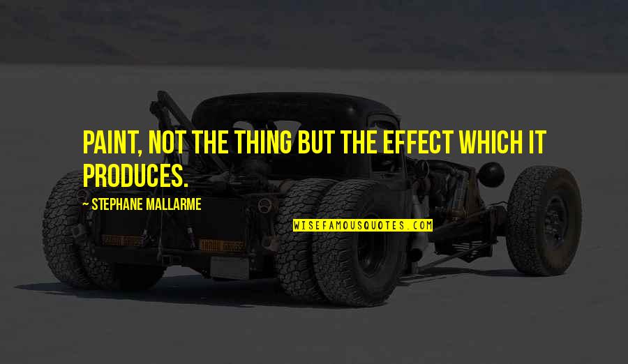 Crudely Drawn Quotes By Stephane Mallarme: Paint, not the thing but the effect which Crudely Drawn Quotes By Stephane Mallarme: Paint, not the thing but the effect which