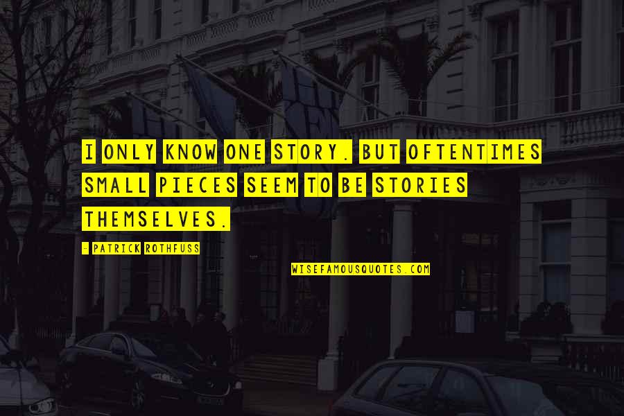 Cruder Karma Quotes By Patrick Rothfuss: I only know one story. But oftentimes small Cruder Karma Quotes By Patrick Rothfuss: I only know one story. But oftentimes small