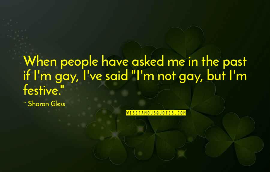 Crudities Quotes By Sharon Gless: When people have asked me in the past