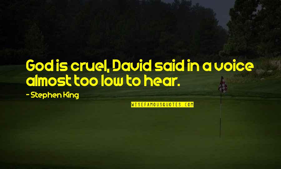 Cruel God Quotes By Stephen King: God is cruel, David said in a voice