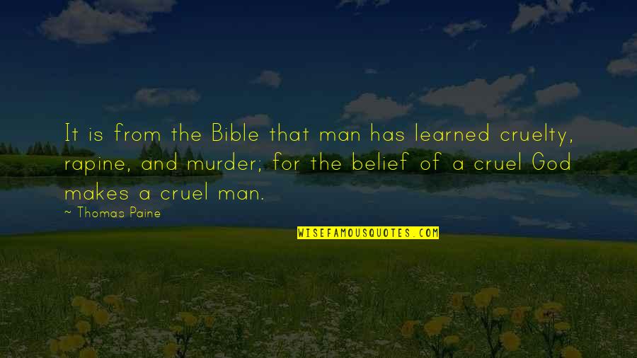 Cruel God Quotes By Thomas Paine: It is from the Bible that man has