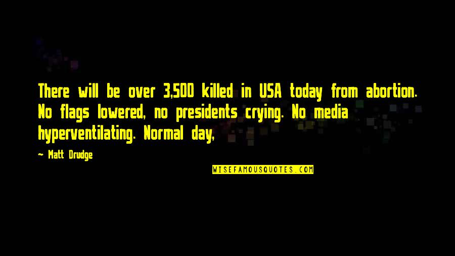 Cruel Humanity Quotes By Matt Drudge: There will be over 3,500 killed in USA