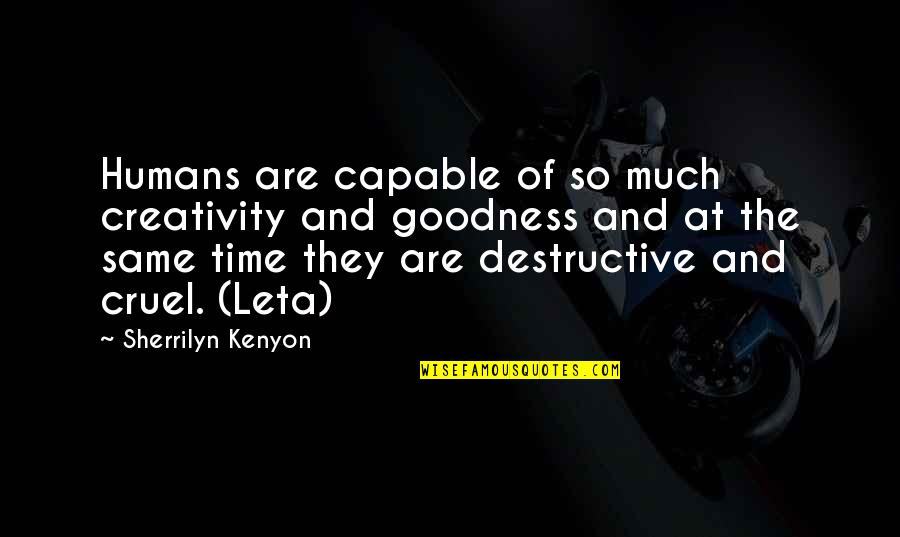Cruel Humans Quotes By Sherrilyn Kenyon: Humans are capable of so much creativity and