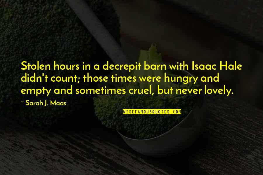 Cruel Quotes By Sarah J. Maas: Stolen hours in a decrepit barn with Isaac