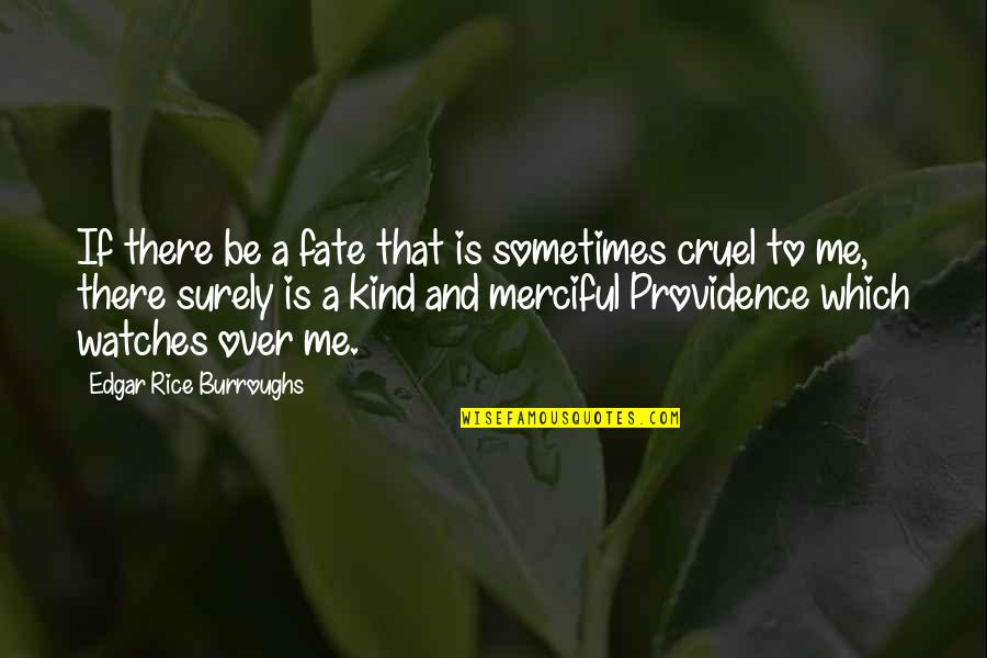 Cruel To Be Kind Quotes By Edgar Rice Burroughs: If there be a fate that is sometimes