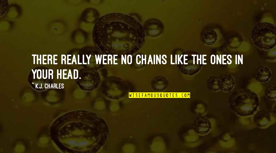 Cruel To Be Kind Quotes By K.J. Charles: There really were no chains like the ones