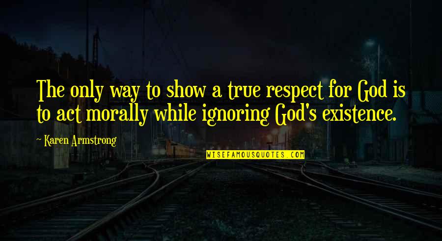 Cruel To Be Kind Youtube Quotes By Karen Armstrong: The only way to show a true respect Cruel To Be Kind Youtube Quotes By Karen Armstrong: The only way to show a true respect