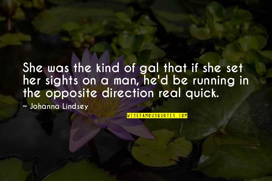 Crueldade Feito Quotes By Johanna Lindsey: She was the kind of gal that if Crueldade Feito Quotes By Johanna Lindsey: She was the kind of gal that if