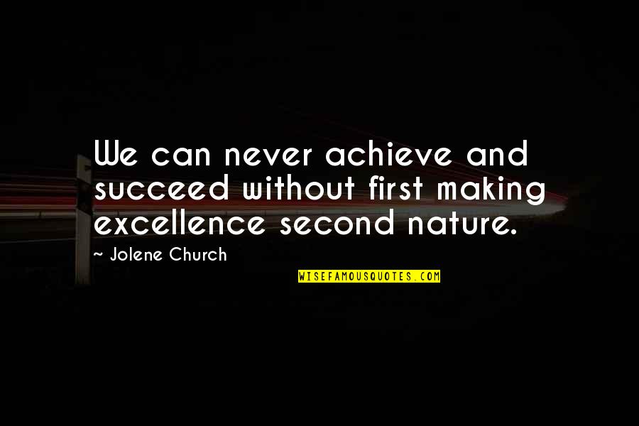 Crueldade Significado Quotes By Jolene Church: We can never achieve and succeed without first