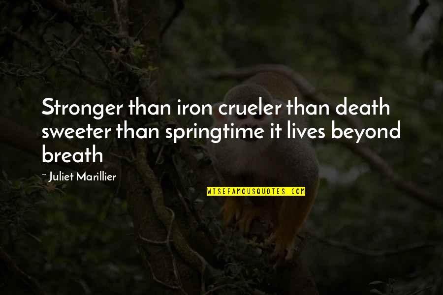 Crueler Quotes By Juliet Marillier: Stronger than iron crueler than death sweeter than