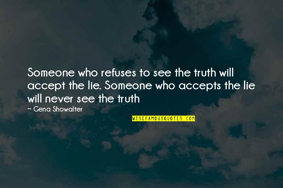 Cruelest Memes Quotes By Gena Showalter: Someone who refuses to see the truth will