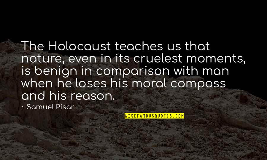 Cruelest Quotes By Samuel Pisar: The Holocaust teaches us that nature, even in Cruelest Quotes By Samuel Pisar: The Holocaust teaches us that nature, even in