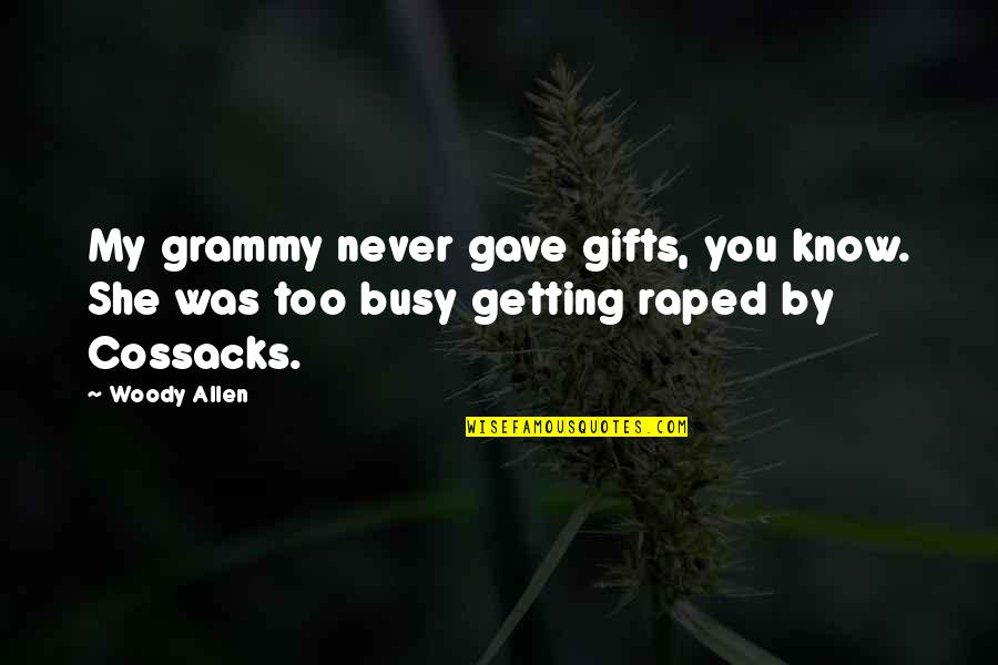 Cruella Famous Quotes By Woody Allen: My grammy never gave gifts, you know. She