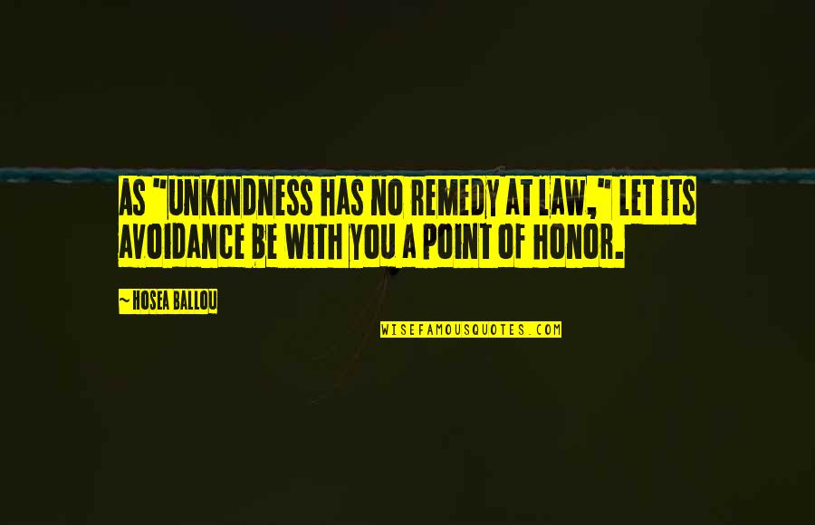 Cruelties Quotes By Hosea Ballou: As "unkindness has no remedy at law," let