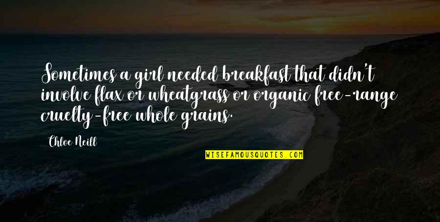 Cruelty Free Quotes By Chloe Neill: Sometimes a girl needed breakfast that didn't involve
