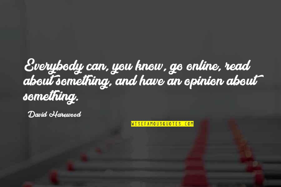 Cruelty Free Quotes By David Harewood: Everybody can, you know, go online, read about