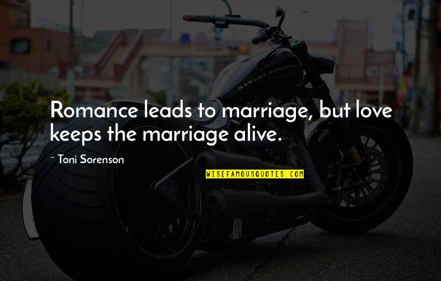 Cruelty Free Quotes By Toni Sorenson: Romance leads to marriage, but love keeps the