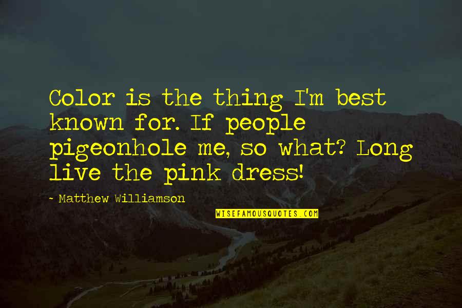 Cruelty In Huck Finn Quotes By Matthew Williamson: Color is the thing I'm best known for.