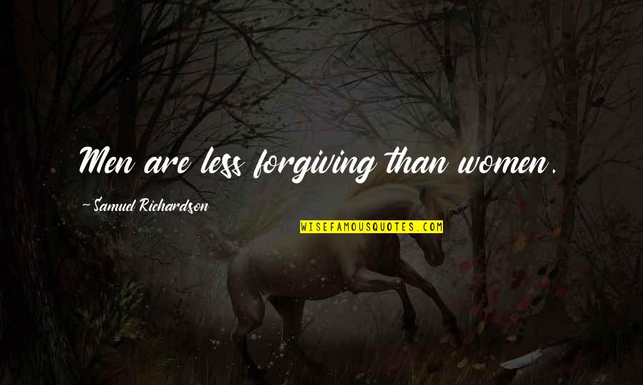 Cruelty In Huck Finn Quotes By Samuel Richardson: Men are less forgiving than women.