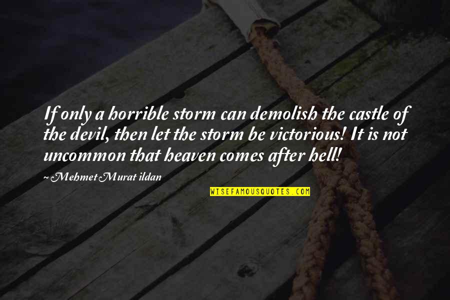 Cruelty In Macbeth Quotes By Mehmet Murat Ildan: If only a horrible storm can demolish the