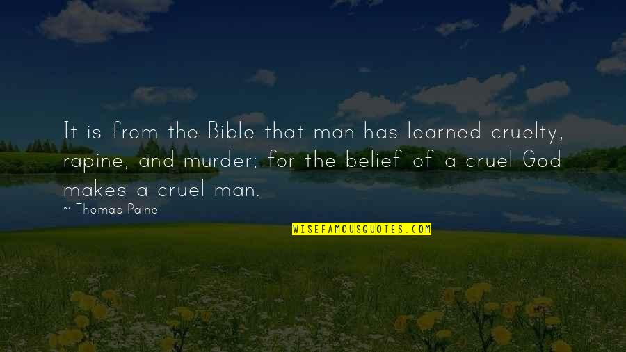 Cruelty Of Man Quotes By Thomas Paine: It is from the Bible that man has