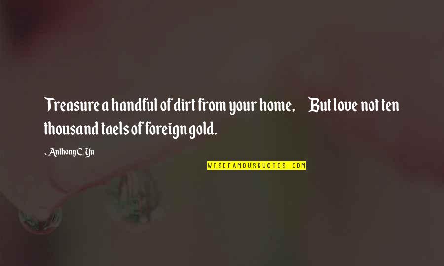 Cruets For Mass Quotes By Anthony C. Yu: Treasure a handful of dirt from your home,