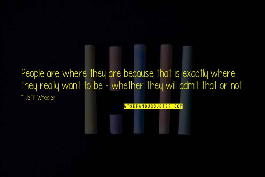 Cruets For Mass Quotes By Jeff Wheeler: People are where they are because that is Cruets For Mass Quotes By Jeff Wheeler: People are where they are because that is
