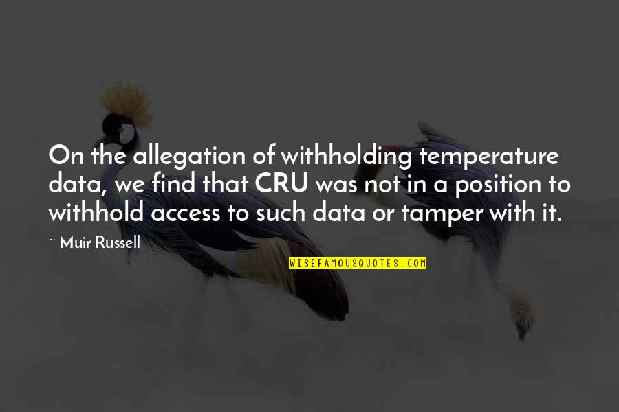 Cru'gan Quotes By Muir Russell: On the allegation of withholding temperature data, we