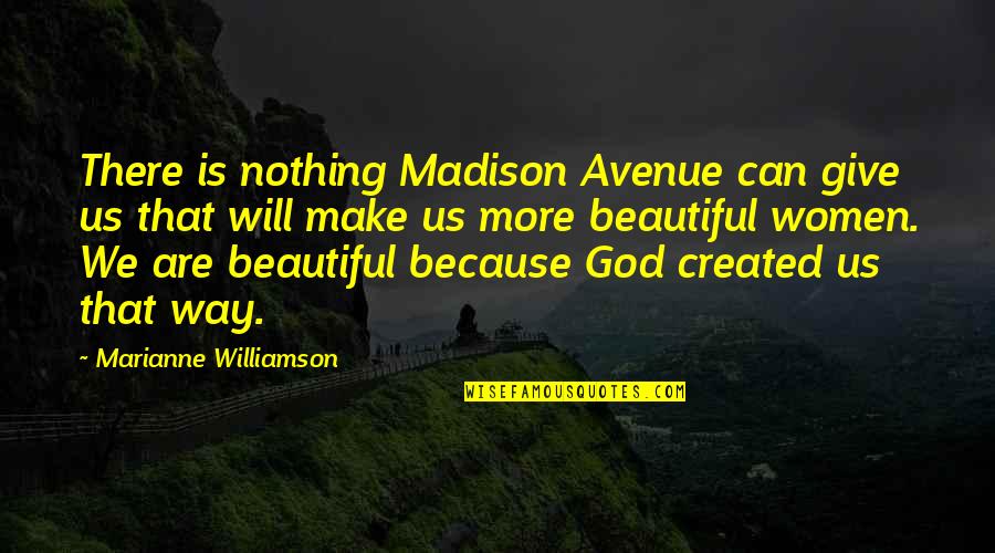 Cruh Quotes By Marianne Williamson: There is nothing Madison Avenue can give us